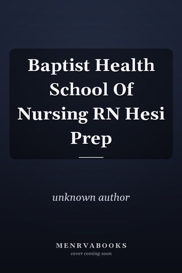 Baptist Health School Of Nursing RN Hesi Prep