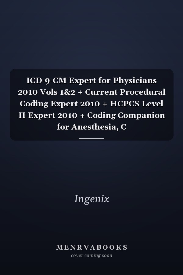 ICD-9-CM Expert for Physicians 2010 Vols 1&2 + Current Procedural Coding Expert 2010 + HCPCS Level II Expert 2010 + Coding Companion for Anesthesia, C