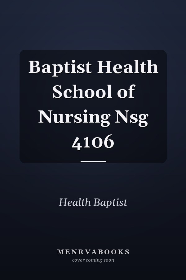 Baptist Health School of Nursing Nsg 4106
