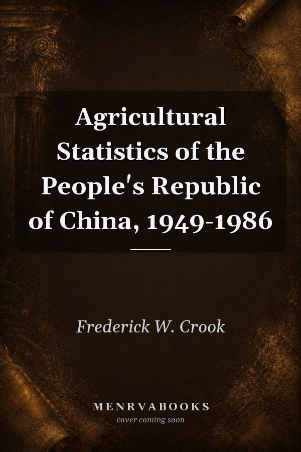 Agricultural Statistics of the People's Republic of China, 1949-1986