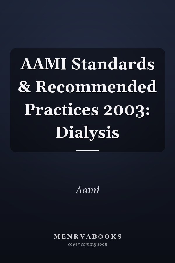 AAMI Standards & Recommended Practices 2003: Dialysis