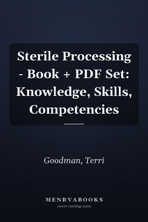 Sterile Processing - Book + PDF Set: Knowledge, Skills, Competencies