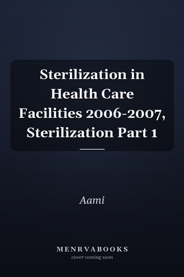 Sterilization in Health Care Facilities 2006-2007, Sterilization Part 1