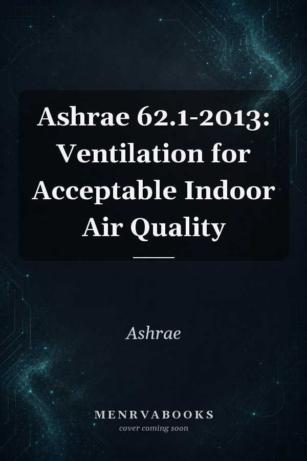 Ashrae 62.1-2013: Ventilation for Acceptable Indoor Air Quality