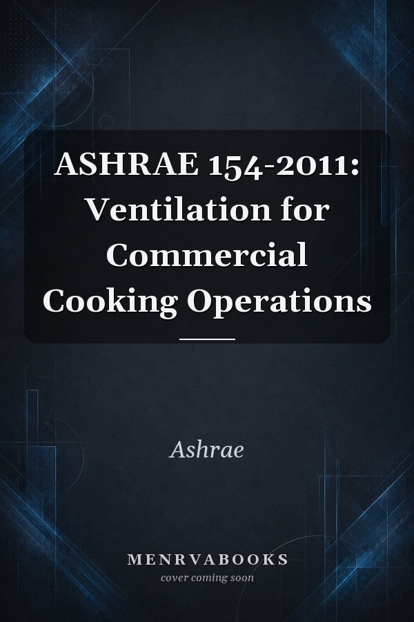 ASHRAE 154-2011: Ventilation for Commercial Cooking Operations