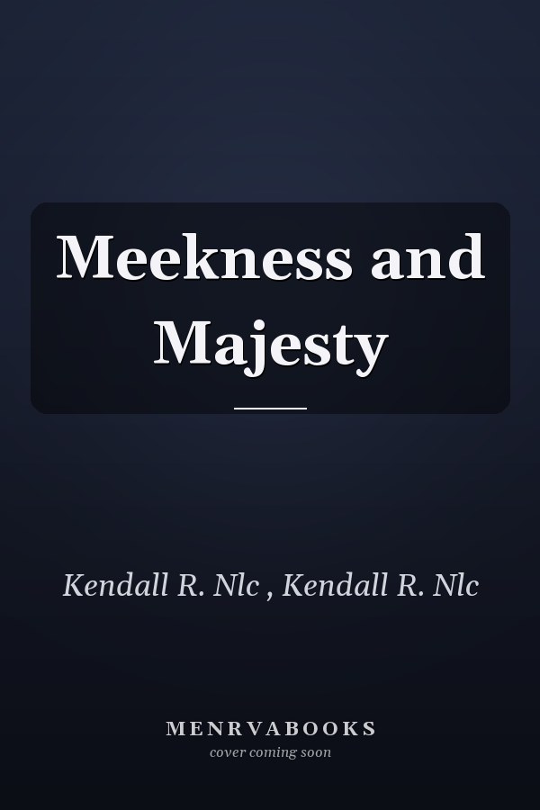 Meekness and Majesty