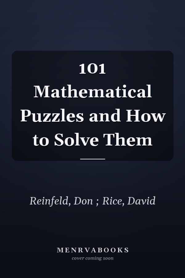 101 Mathematical Puzzles and How to Solve Them