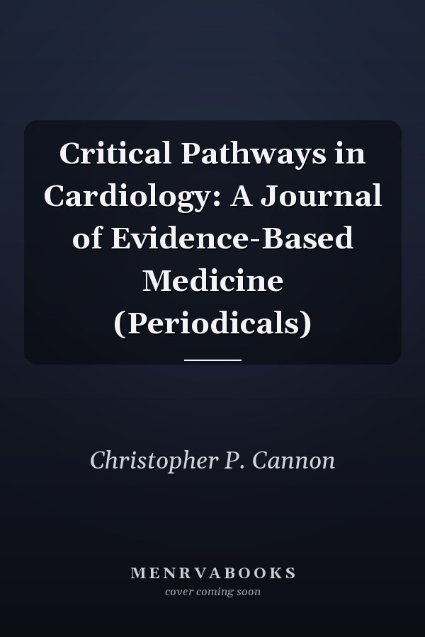 Critical Pathways in Cardiology: A Journal of Evidence-Based Medicine (Periodicals)