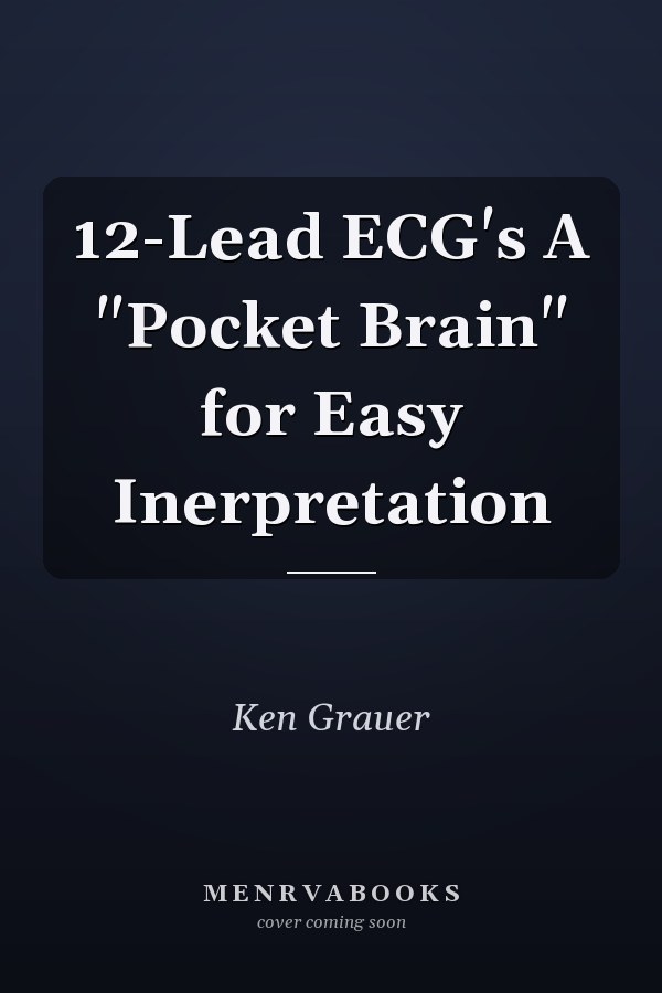 12-Lead ECG's A "Pocket Brain" for Easy Inerpretation