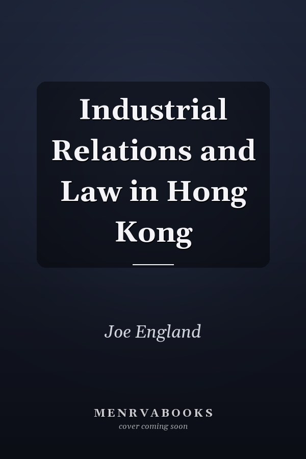 Industrial Relations and Law in Hong Kong