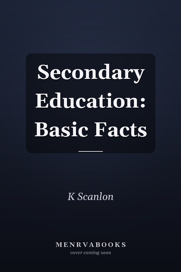 Secondary Education: Basic Facts
