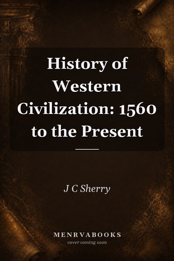 History of Western Civilization: 1560 to the Present