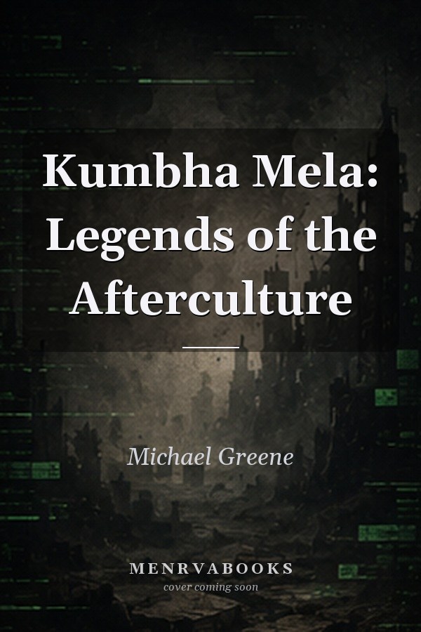 Kumbha Mela: Legends of the Afterculture