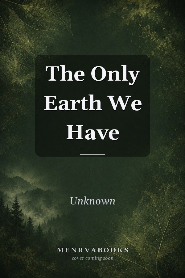 The Only Earth We Have
