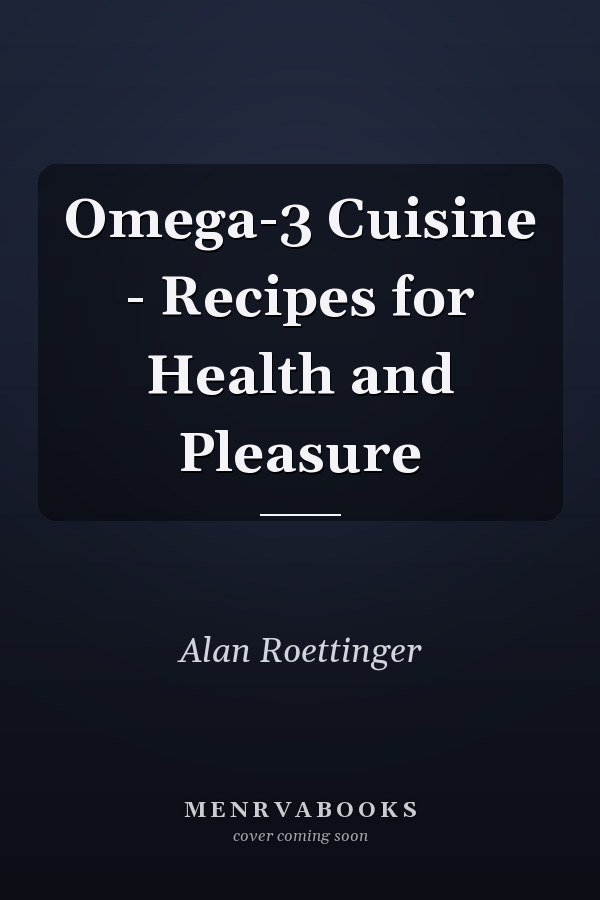 Omega-3 Cuisine - Recipes for Health and Pleasure