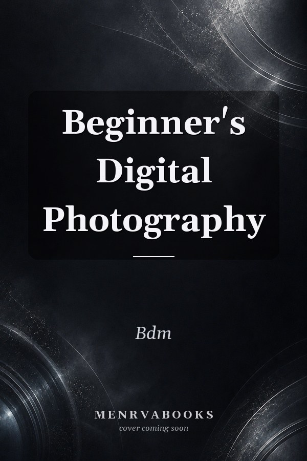 Beginner's Digital Photography
