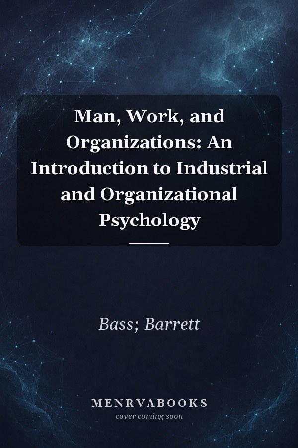 Man, Work, and Organizations: An Introduction to Industrial and Organizational Psychology