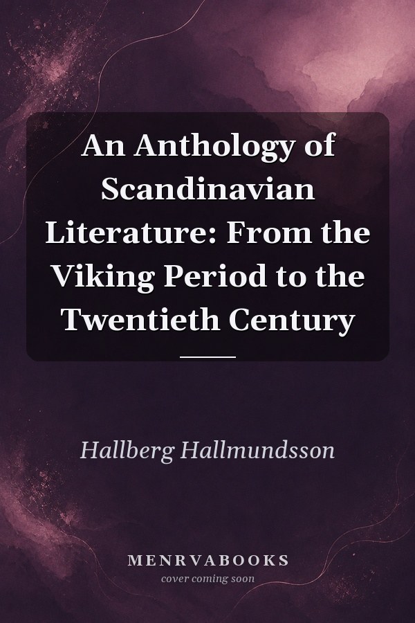 An Anthology of Scandinavian Literature: From the Viking Period to the Twentieth Century