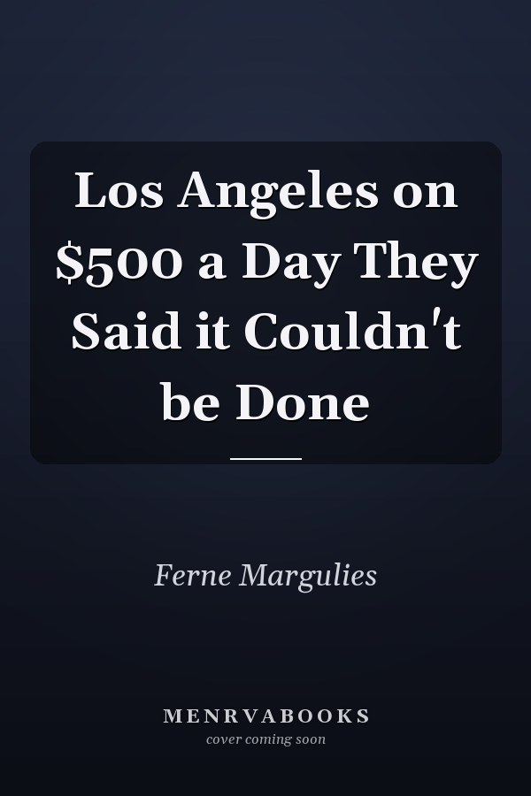 Los Angeles on $500 a Day They Said it Couldn't be Done