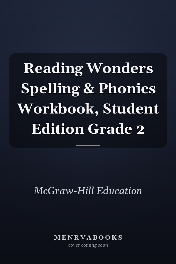 Reading Wonders Spelling & Phonics Workbook, Student Edition Grade 2