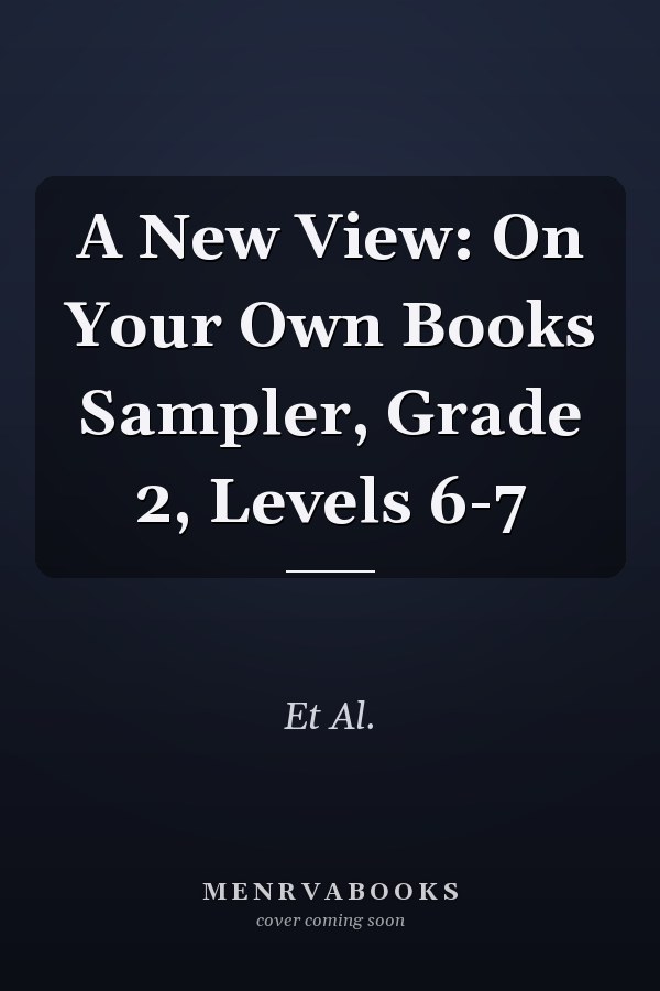 A New View: On Your Own Books Sampler, Grade 2, Levels 6-7