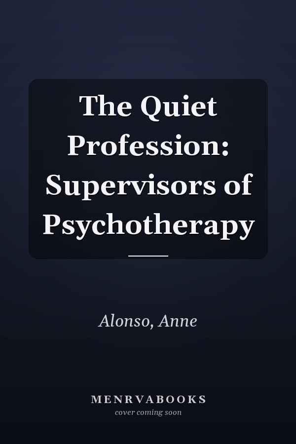 The Quiet Profession: Supervisors of Psychotherapy