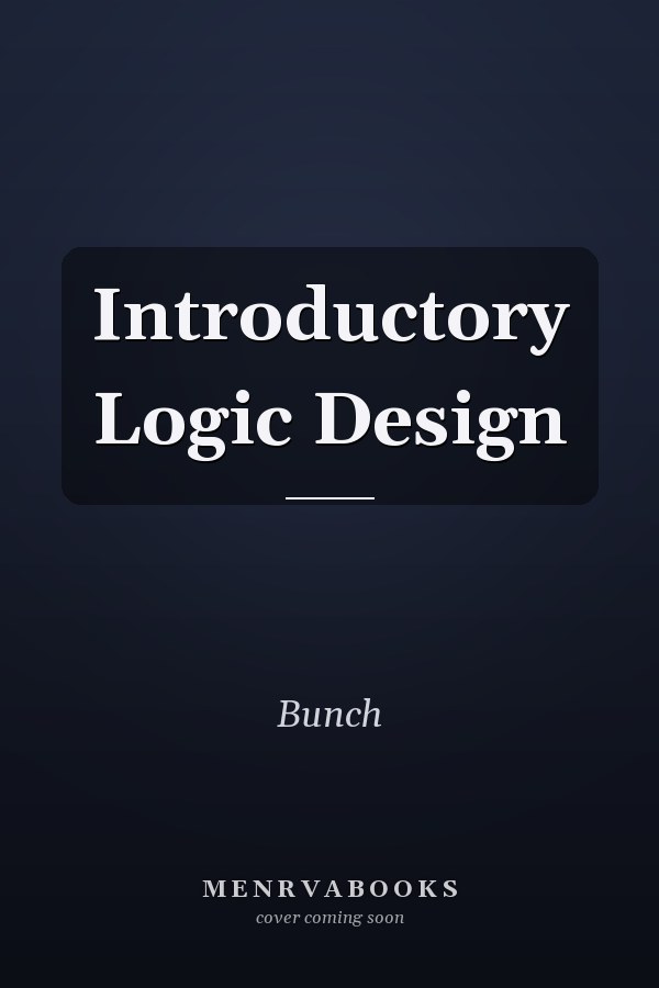Introductory Logic Design
