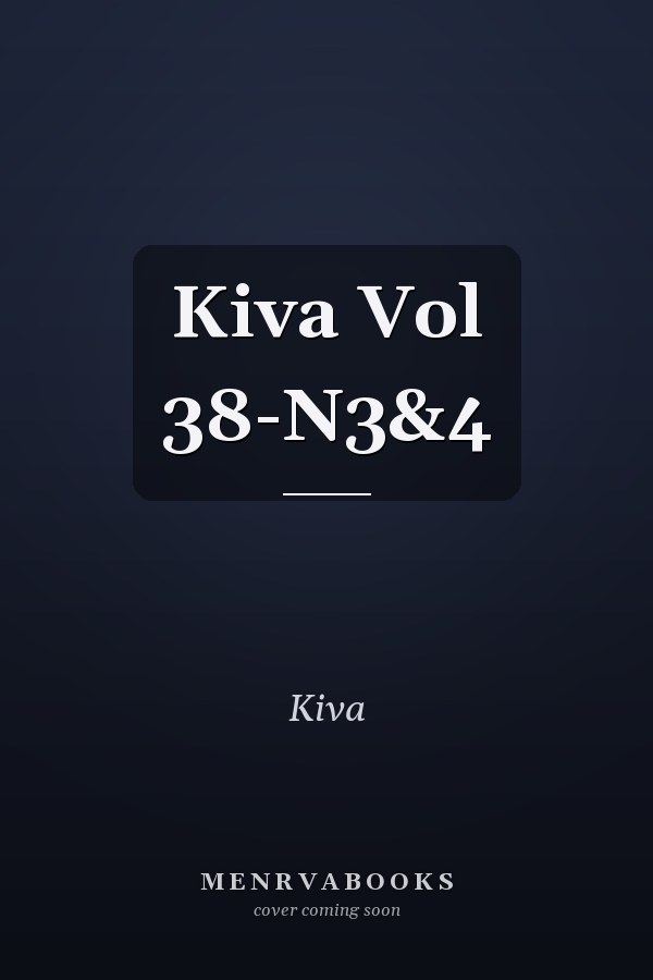 Kiva Vol 38-N3&4
