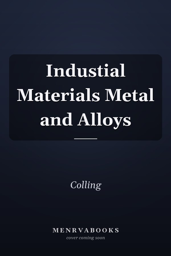 Industial Materials Metal and Alloys