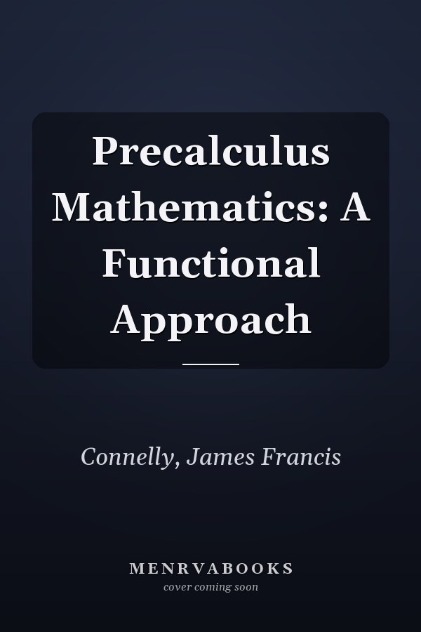 Precalculus Mathematics: A Functional Approach