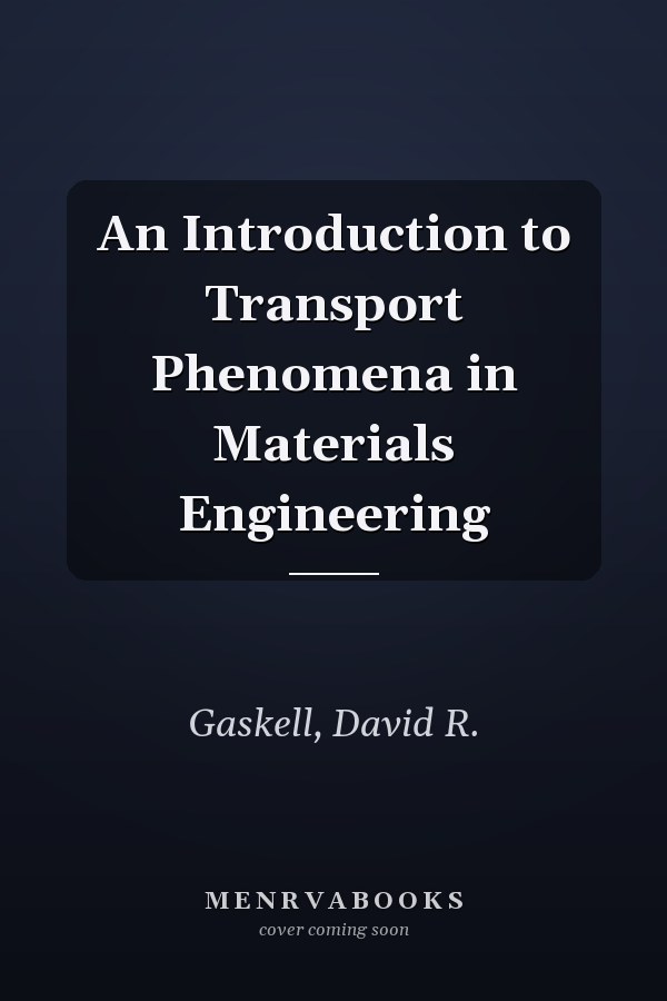 An Introduction to Transport Phenomena in Materials Engineering