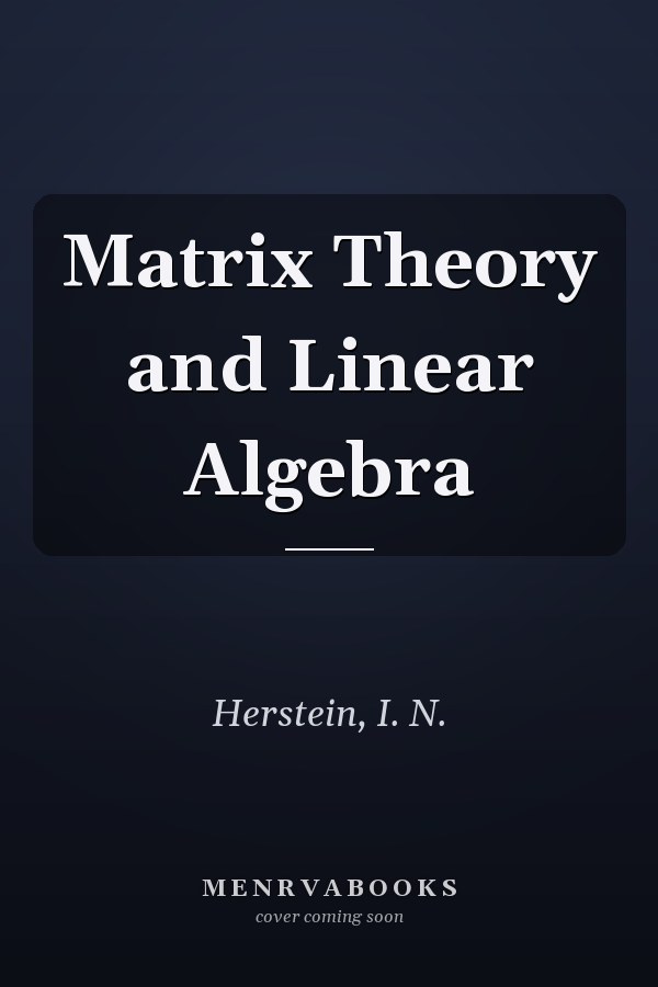 Matrix Theory and Linear Algebra
