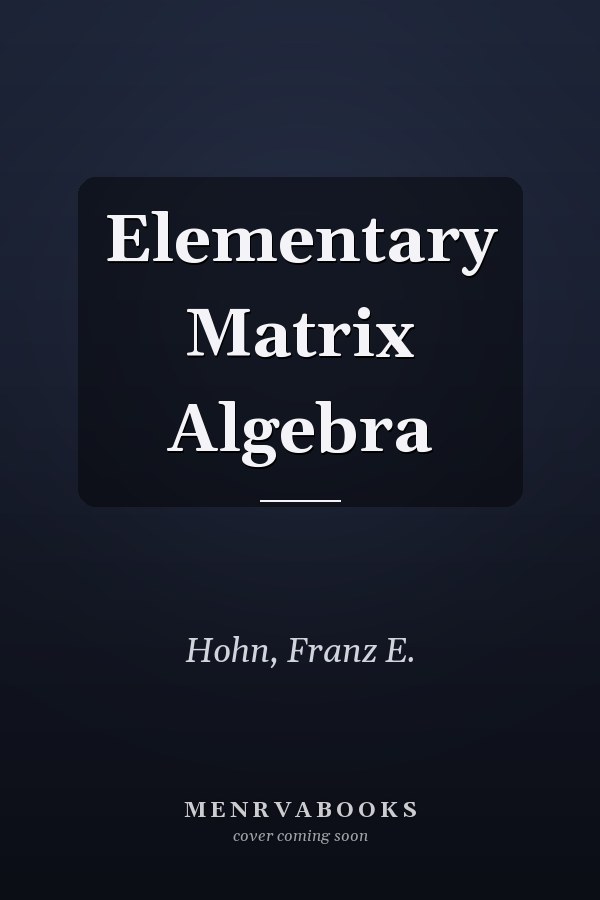 Elementary Matrix Algebra