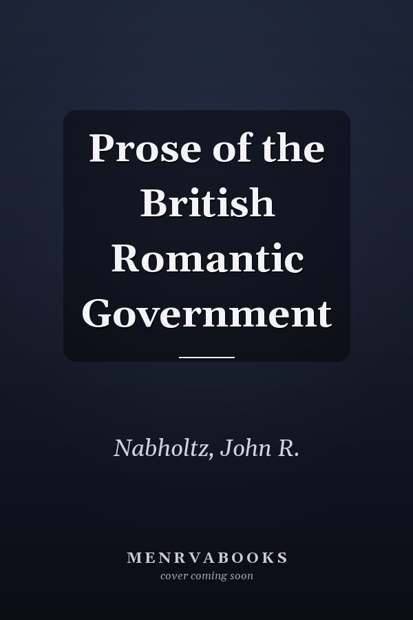 Prose of the British Romantic Government
