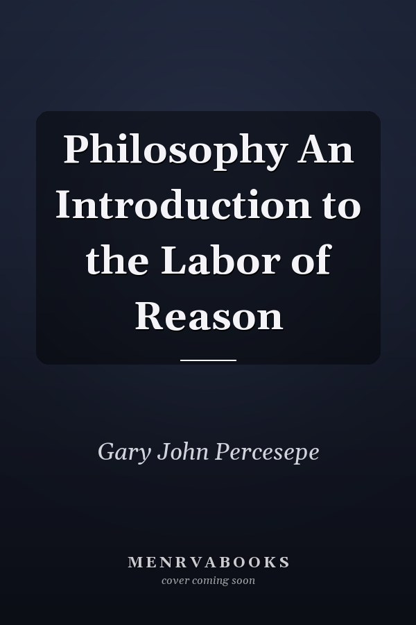 Philosophy An Introduction to the Labor of Reason