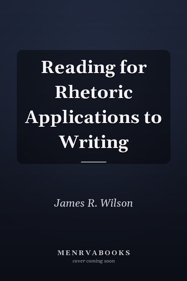 Reading for Rhetoric Applications to Writing