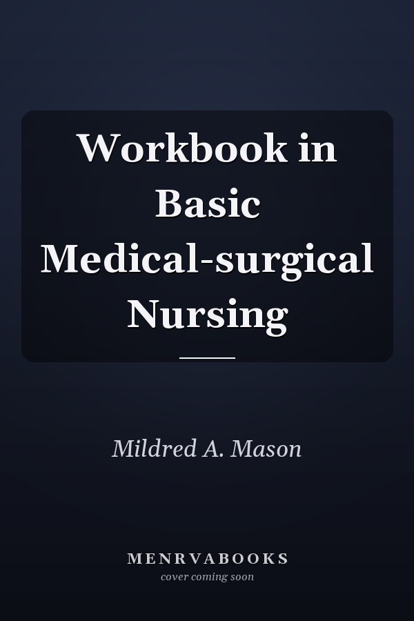 Workbook in Basic Medical-surgical Nursing