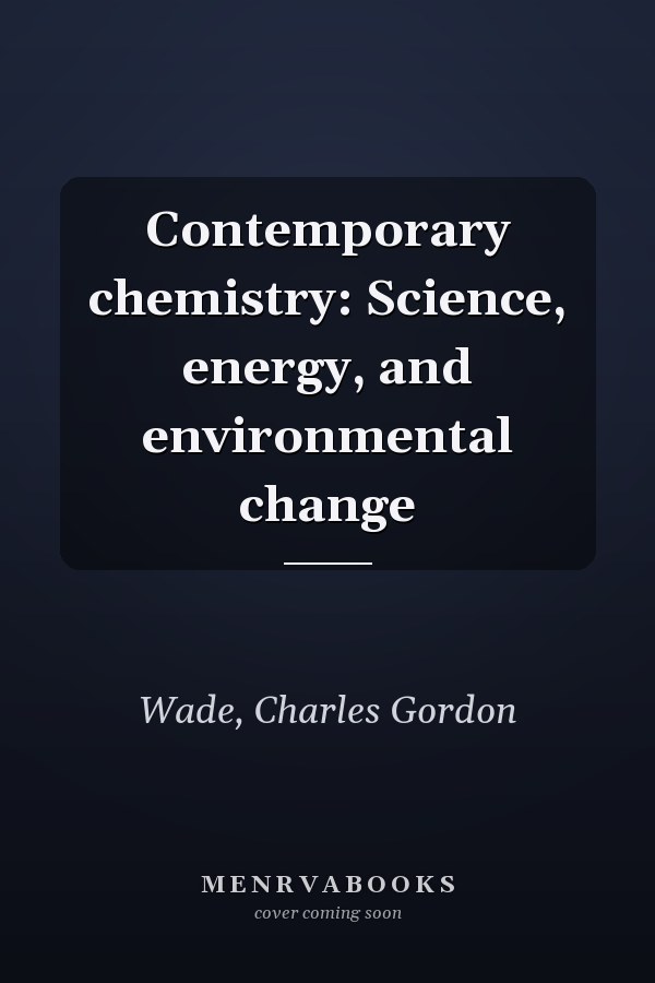 Contemporary chemistry: Science, energy, and environmental change