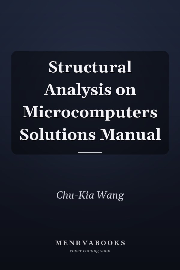 Structural Analysis on Microcomputers Solutions Manual