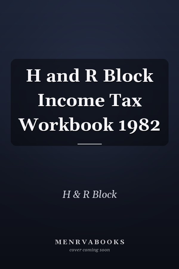 H and R Block Income Tax Workbook 1982