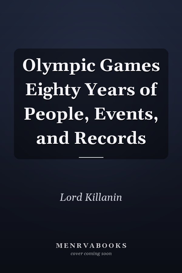 Olympic Games Eighty Years of People, Events, and Records