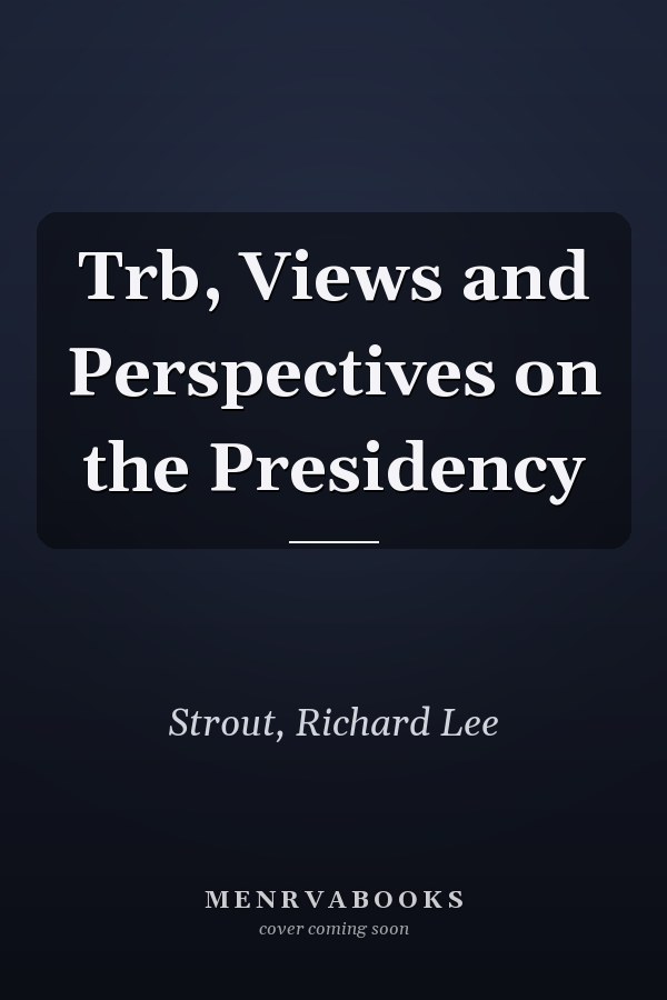 Trb, Views and Perspectives on the Presidency
