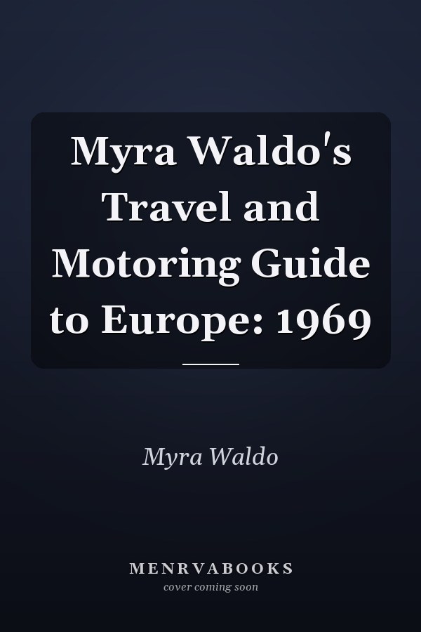 Myra Waldo's Travel and Motoring Guide to Europe: 1969
