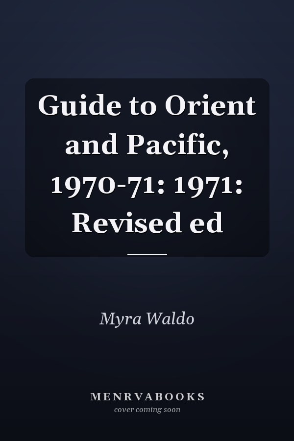 Guide to Orient and Pacific, 1970-71: 1971: Revised ed