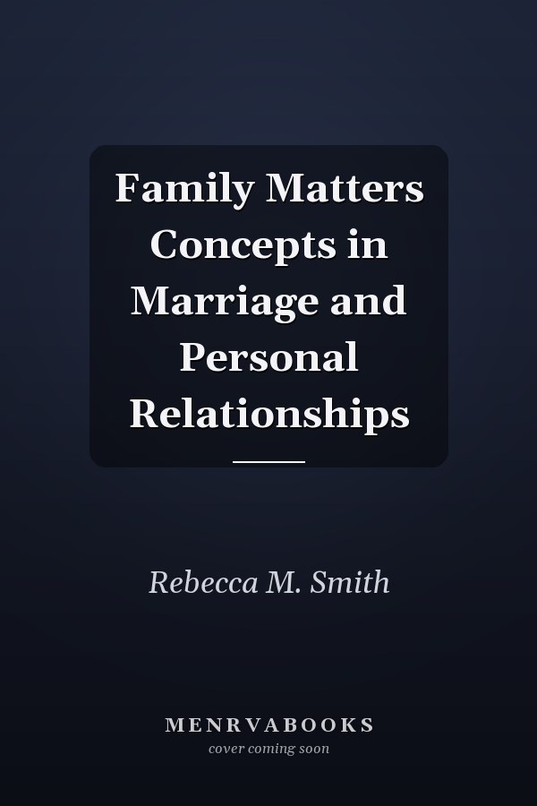 Family Matters Concepts in Marriage and Personal Relationships