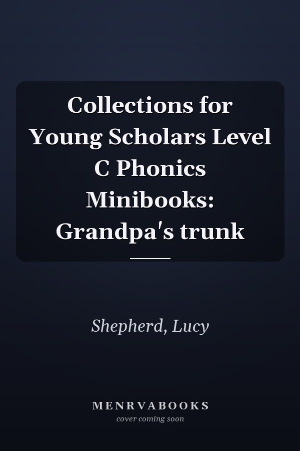 Collections for Young Scholars Level C Phonics Minibooks: Grandpa's trunk