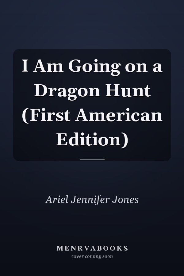 I Am Going on a Dragon Hunt (First American Edition)