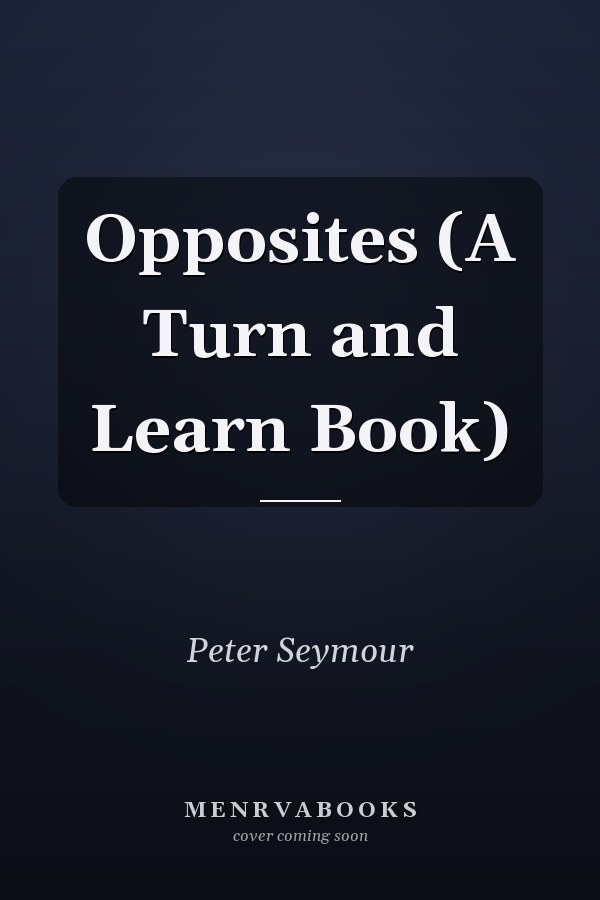 Opposites (A Turn and Learn Book)