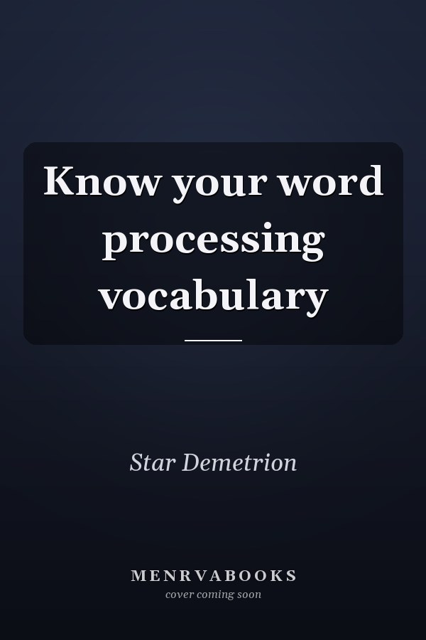 Know your word processing vocabulary