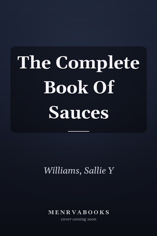 The Complete Book Of Sauces